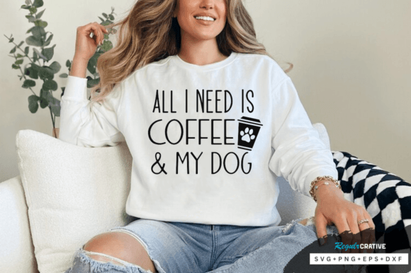 All I Need is Coffee My Dog Svg Design